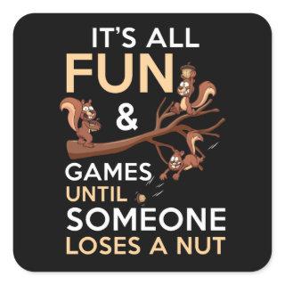 It's All Fun And Games Until Someone Loses A Nut Square Sticker