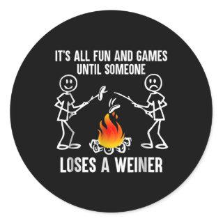 Its All Fun And Games Until Someone Loses A Weiner Classic Round Sticker