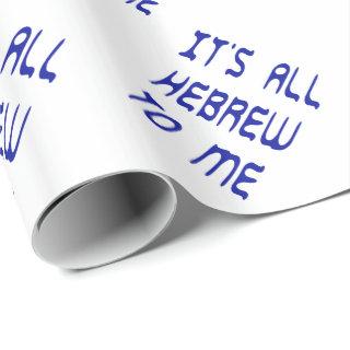It's All Hebrew To Me