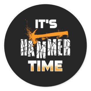 Its Hammer Time Carpenter Or Trades Classic Round Sticker