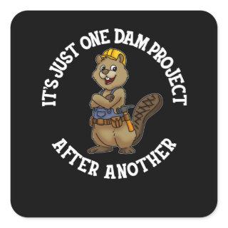 It's Just One Dam Project After Another Handyman Square Sticker