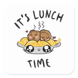 It's Lunch Time Square Sticker