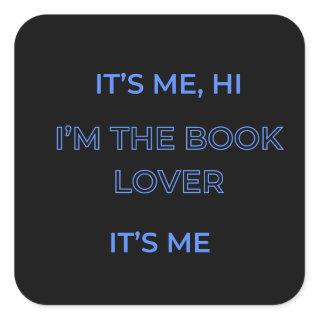 It's Me Hi I'm The Booklover It's Me Square Sticker