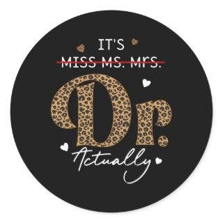 It'S Miss Ms Mrs Dr Actually Doctor Graduation App Classic Round Sticker