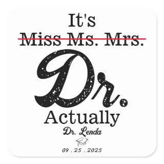 It's Miss Ms. Mrs. Dr. Actually Funny humor PHD Square Sticker