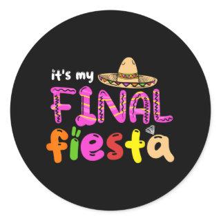 It's My Final Fiesta Mexico Bachelorette Party Mex Classic Round Sticker