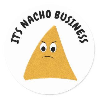 It's Nacho Business Funny Pun Classic Round Sticker