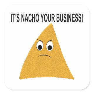 It's Nacho Your Business Square Sticker