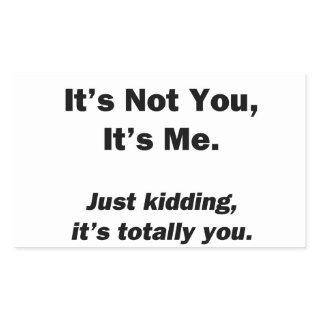 It's Not You, It's Me Rectangular Sticker