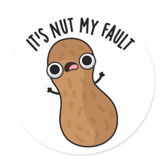 It's Nut My Fault Funny Peanut Pun  Classic Round Sticker