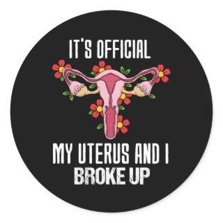 It'S Official My Uterus And I Broke Up Hysterectom Classic Round Sticker
