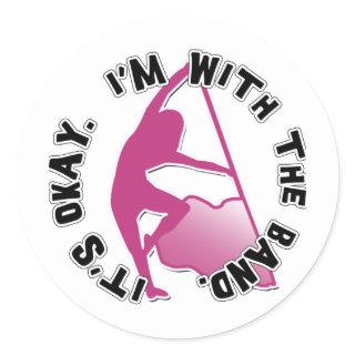 It's Okay, I'm With The Band Classic Round Sticker