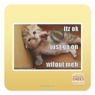Itz ok, just go on wifout meh square sticker