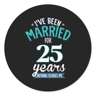 I'Ve Been Married For 25 Years Nothing Scares Me Classic Round Sticker