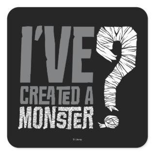 I've Created a Monster Square Sticker