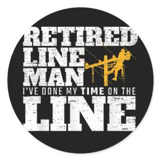 I've Done My Time On The Line Retired Lineman Classic Round Sticker