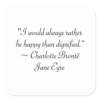 Jane Eyre Rather Be Happy Than Dignified Quote Square Sticker