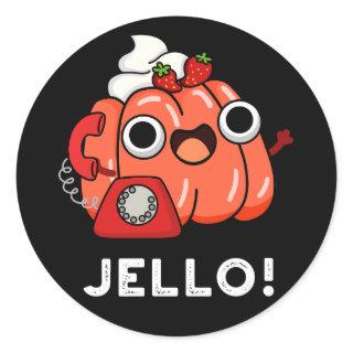 Jello Funny Jello On Phone Pun Dark BG Classic Round Sticker