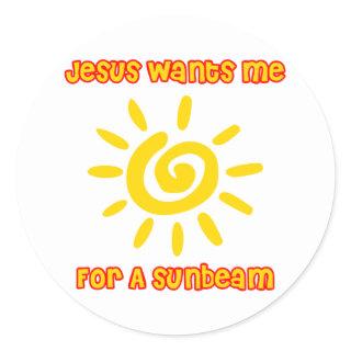 Jesus Wants Me For a Sunbeam Classic Round Sticker