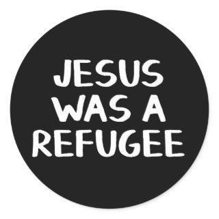 Jesus was a refugee classic round sticker