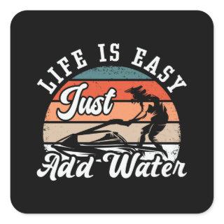 Jet Ski Life Is Easy Just Add Water Jet Skiing Square Sticker