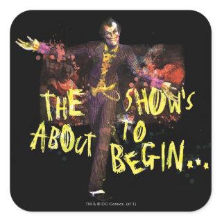 Joker - The Show's About To Begin� Square Sticker