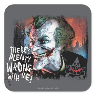 Joker - There's Plenty Wrong With Me! Square Sticker