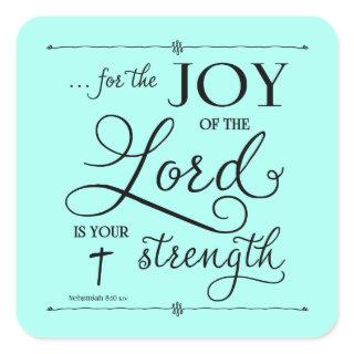 Joy of the Lord - Nehemiah 8:10 Square Sticker