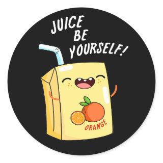 Juice Be Yourself Funny Orange Juice Pun  Classic Round Sticker
