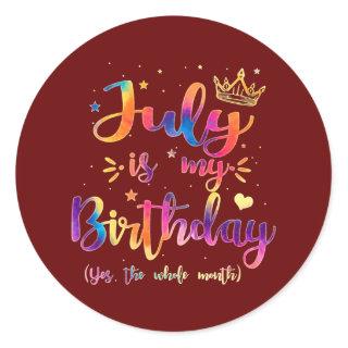 July Is My Birthday Gift Month Funny Tie Dye Classic Round Sticker