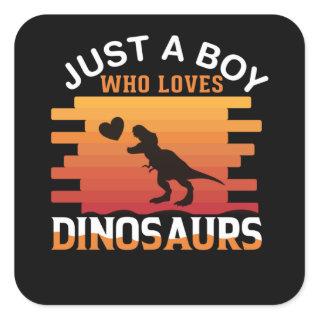 Just a Boy Who Loves Dinosaur | Dinosaur Design Square Sticker