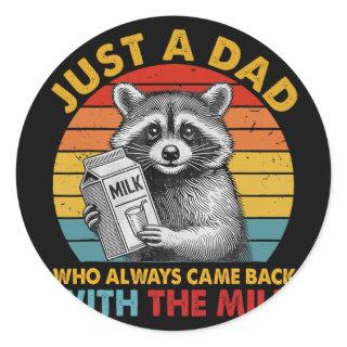 Just A Dad Who Always Came Back With The Milk Fath Classic Round Sticker