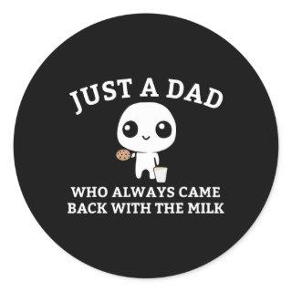 Just A Dad Who Always Came Ck With The Milk1  Classic Round Sticker