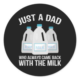 Just A Dad Who Always Came Ck With The Milk Father Classic Round Sticker