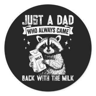 Just A Dad Who Always Came Ck With The Milk Father Classic Round Sticker
