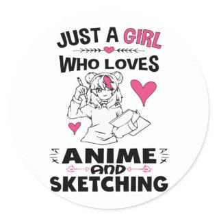 Just A Girl Who Loves Anime and Sketching Girls Classic Round Sticker
