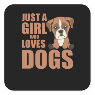 Just A Girl Who Loves Boxers Dogs Sweet Animals Square Sticker