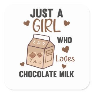 Just A Girl who loves Chocolate Milk Kawaii Square Sticker