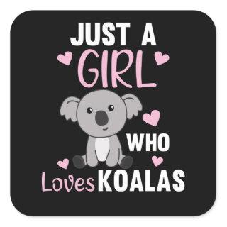 Just A Girl Who Loves Koalas Cute Koala Bear Square Sticker
