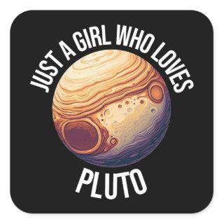 Just A Girl Who Loves Pluto Square Sticker