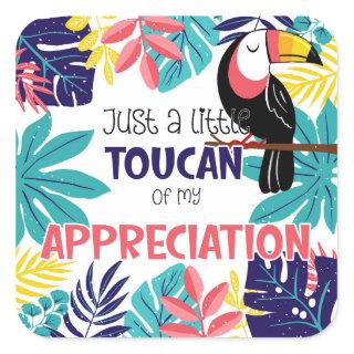 just a little toucan of my appreciation thank you  square sticker