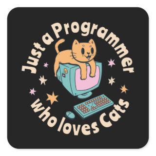 Just a programmer who loves cats square sticker