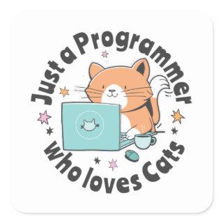 Just a programmer who loves cats square sticker