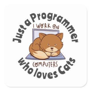 Just a programmer who loves cats square sticker