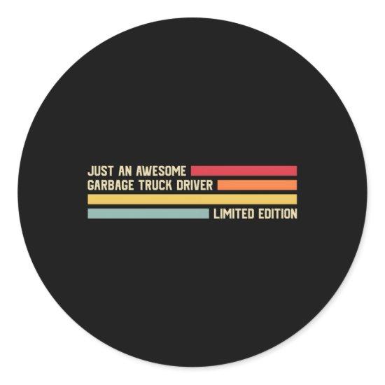 Just An Awesome Garbage Truck Driver Classic Round Sticker