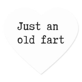 Just An Old Fart Heart Sticker