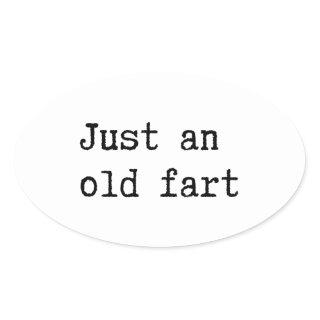 Just An Old Fart Oval Sticker