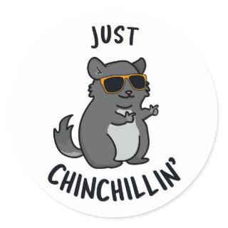 Just Chin-Chillin Funny Chinchilla Pun  Classic Round Sticker