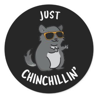 Just Chin-Chillin Funny Chinchilla Pun Dark BG Classic Round Sticker