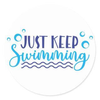 Just keep swimming classic round sticker